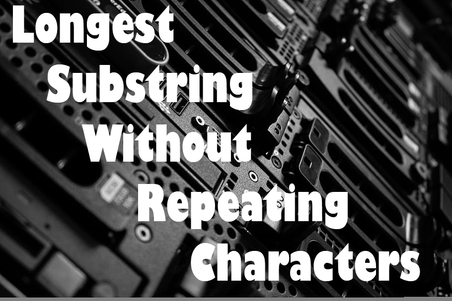 Leetcode problem 3 - Longest Substring Without Repeating Characters | Problem and solution